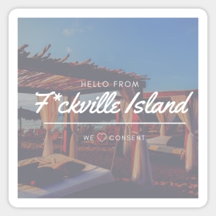 Hello From F*ckville Island Sticker